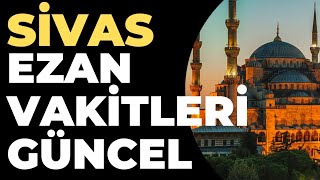 Sivas Ezan Vakitleri  Sivas Namaz Vakitleri  Gncel