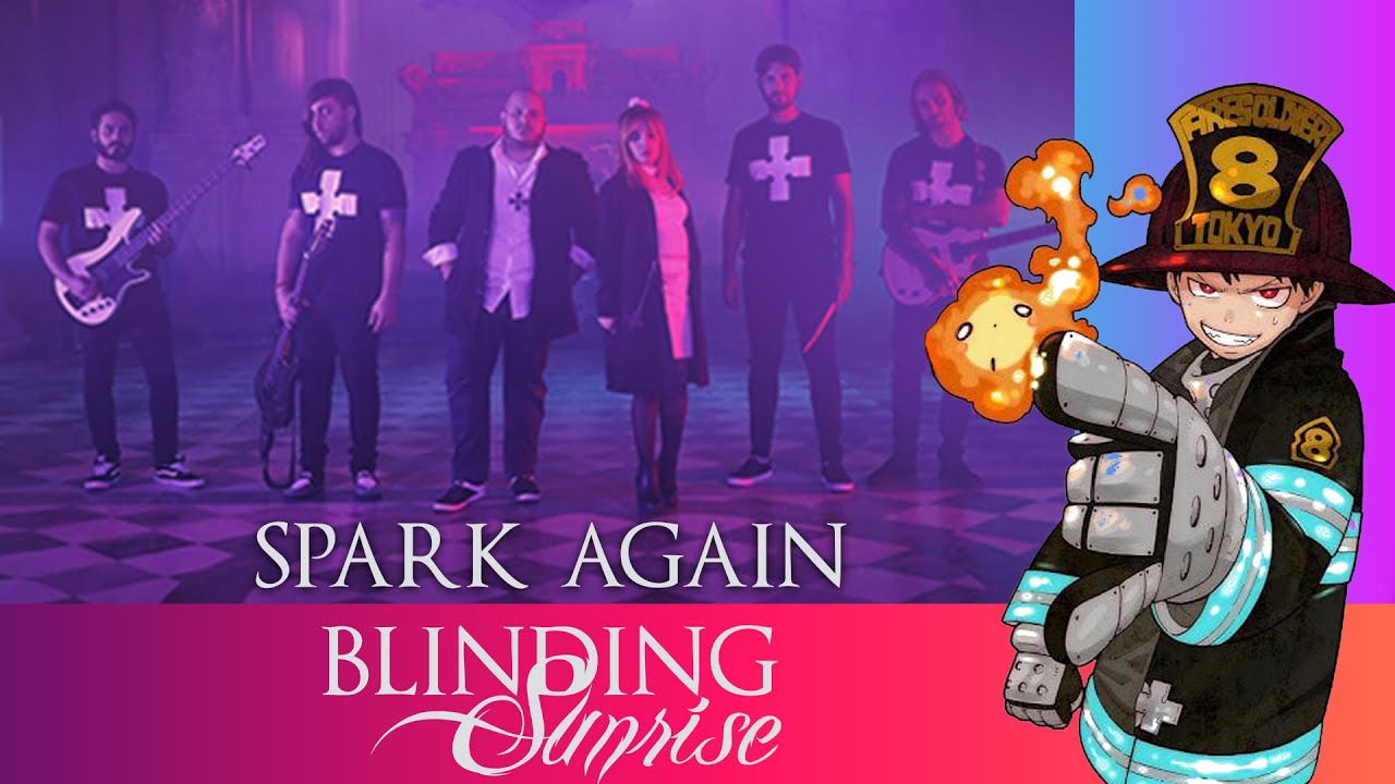 Watch Fire Force Season 2 - Opening | SPARK-AGAIN (Blinding Sunrise Cover) on YouTube Watch Fire Force Season 2 - Opening | SPARK-AGAIN (Blinding Sunrise Cover) on YouTube