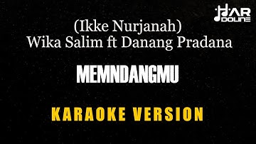 Memandangmu (Ikke Nurjanah) Wika Salim Ft Danang Pradana [Karaoke] Minusone Tnpa Vocal