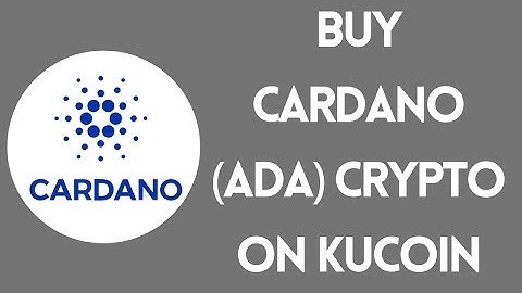 How To Buy Cardano (ADA) On KuCoin | Cryptocurrency Tutorial 2022