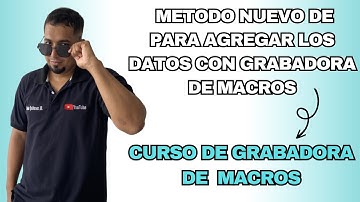 Como funciona el metodo nuevo de para agregar los datos con las grabadora de macros en Excel Cap 27