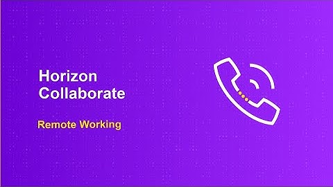 Horizon Collaborate Remote Working