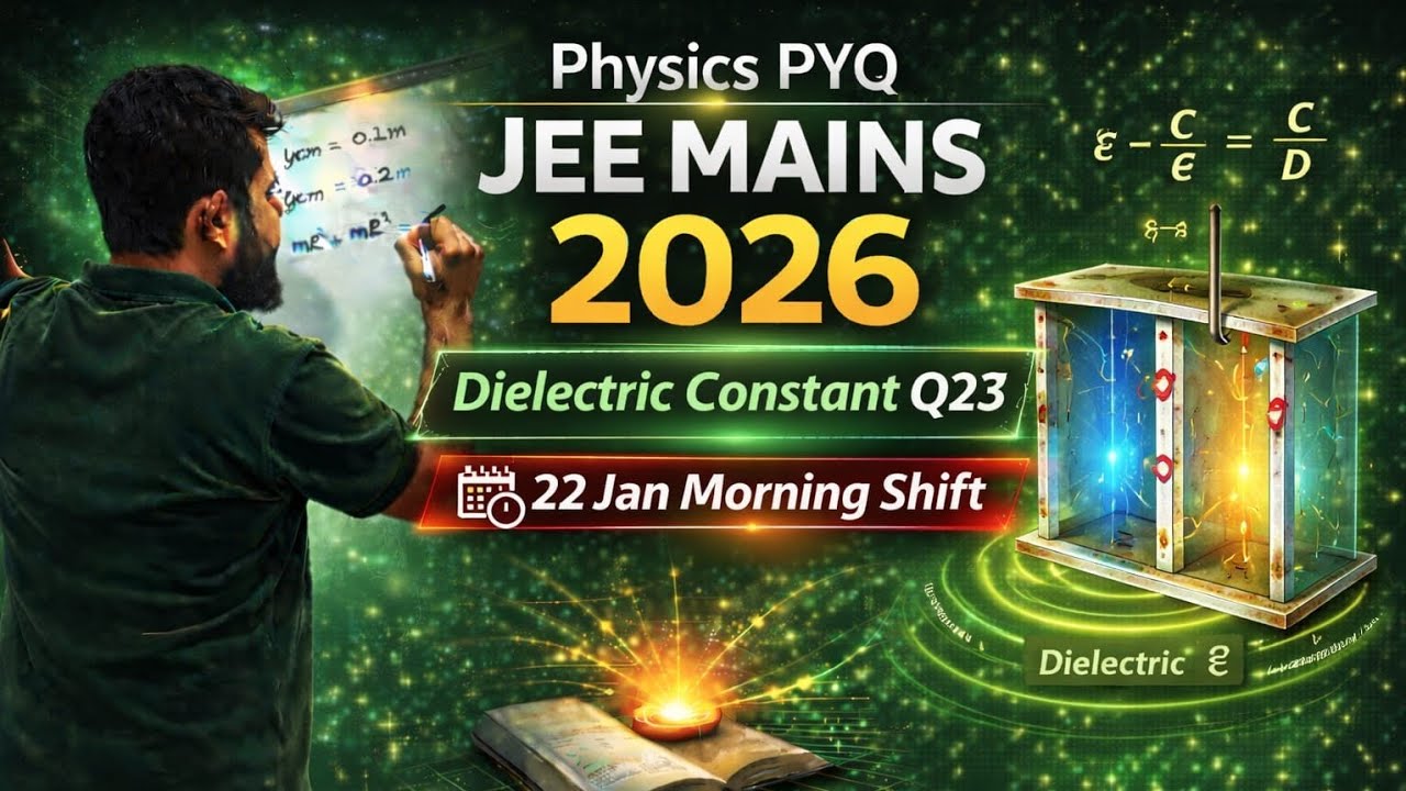 Dielectric Constant | PYQ | JEE MAINS 2026 Physics | January Shift (Q23 ...