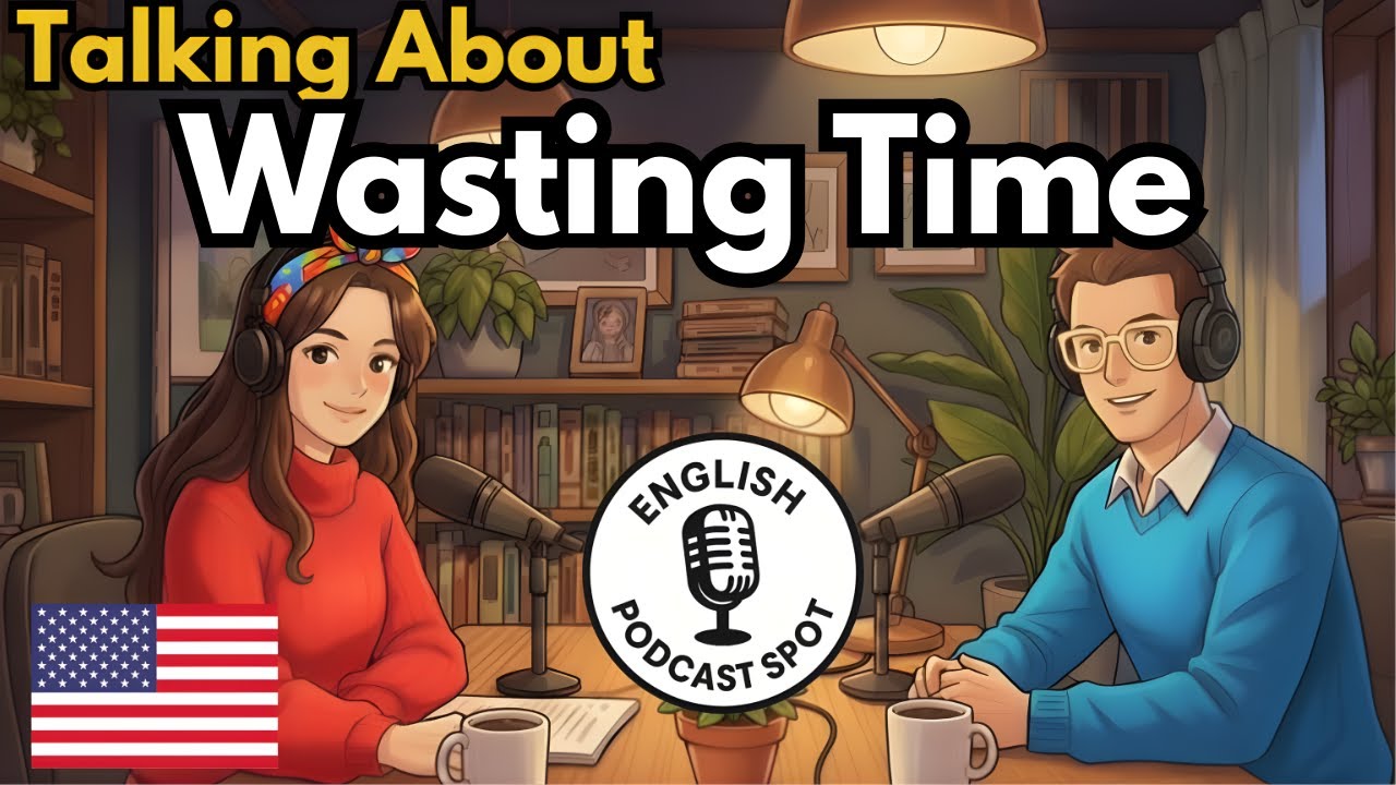 Как говорить о пустой трате времени на английском языке | Англоязычный подкаст для легкой беседы ...