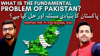 What is the Fundamental Problem of Pakistan? - Syed Muzammil | Abbas Haidar | ViewPoint #48