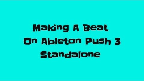 Watch How I Make This Beat On Ableton Push 3 Standalone!!
