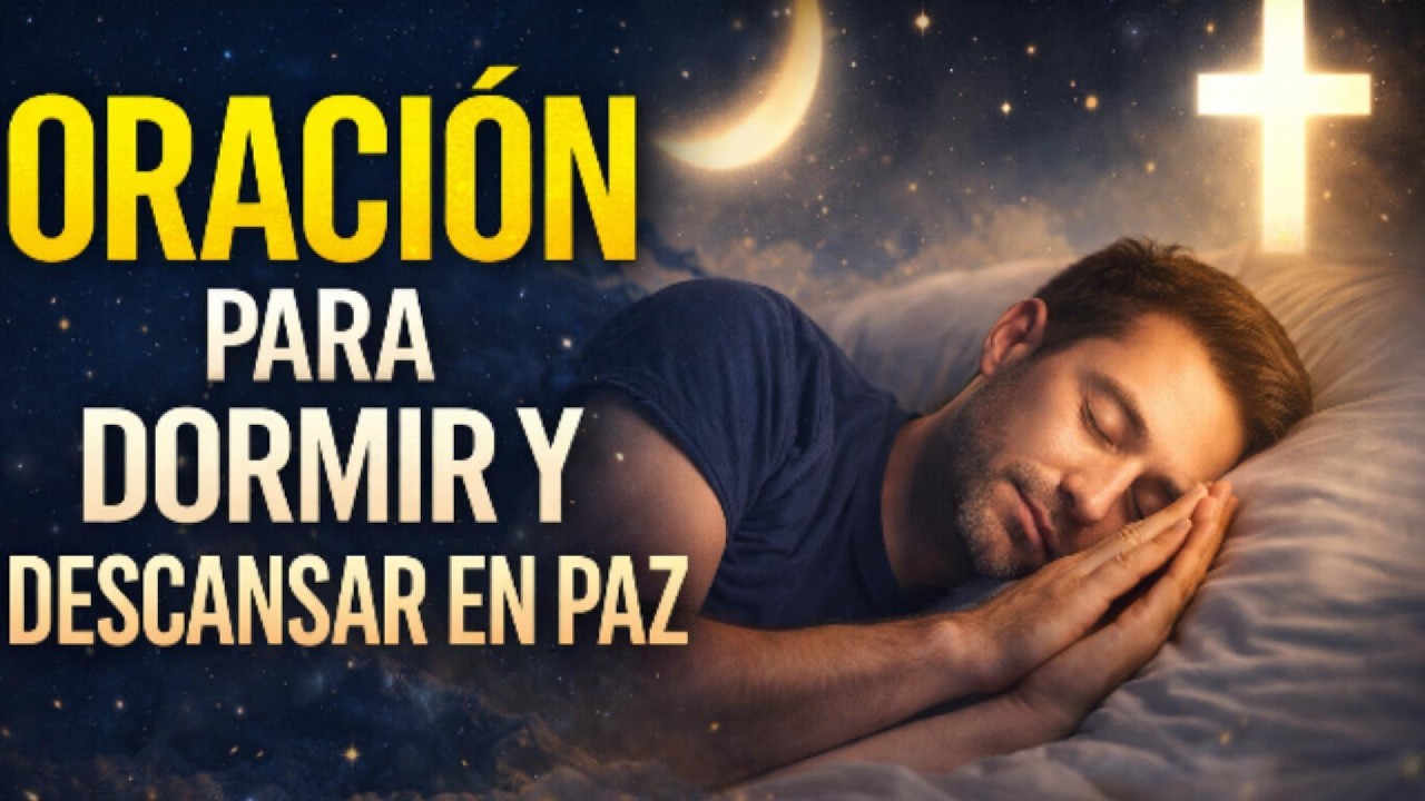 ORACIÓN PARA DORMIR EN PAZ PROFUNDA 🌙 ENTREGA TUS CARGAS A DIOS Y ...