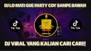 DJ LO MATI GUE PARTY COY SAMPE BAWAH SOUND KANE FYP TIKTOK JEDAG JEDUG FULLBASS 2022