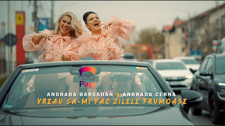 Andrada Barsauan X Andrada Cerna  - Vreau sa-mi fac zilele frumoase  (Official video)