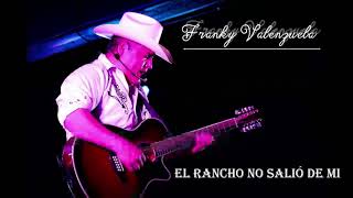 Franky Valenzuela - El Rancho No Salió De Mi