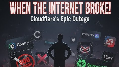 Cloudflare Outage Explained: ChatGPT, X, Perplexity All Down!!!