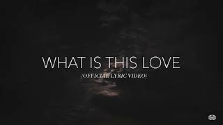 What Is This Love (Official Lyric Video)