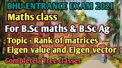 BHU ENTRANCE EXAM 2021|MATHS CLASS| Rank of Matrices |Eigen value &Eigen vector| BHU B.Sc maths & Ag