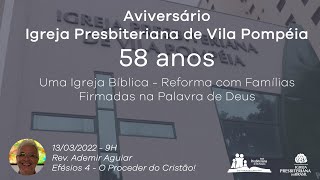 Aniversário IPVPompéia - Culto Dominical - O Proceder do Cristão - Rev. Ademir Aguiar