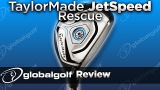 TaylorMade JetSpeed Rescue - GlobalGolf Review