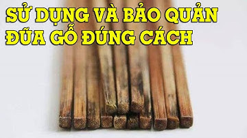 Mẹo bảo quản đũa gỗ không bị mốc, sử dụng đũa gỗ đúng cách - Mẹo Vặt Cuộc Sống