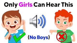 Only Girls Can Hear This Sound...