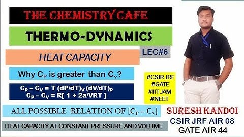 THERMODYNAMIC L6| HEAT CAPACITY| RELATION BETWEEN Cp and Cv| All POSSIBLE VALUE OF Cp - Cv| CSIR NET