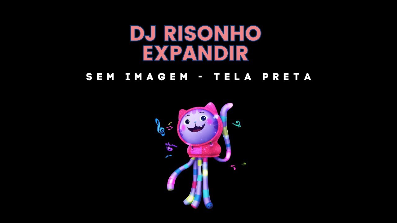MUSICA INFANTIL - A CASA MÁGICA DA GABBY - DJ RISONHO EXPANDIR - TELA ...