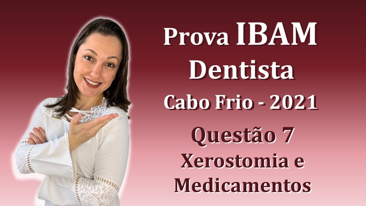 Xerostomia e Medicamentos - Concurso Público Dentista Ibam Questão 7
