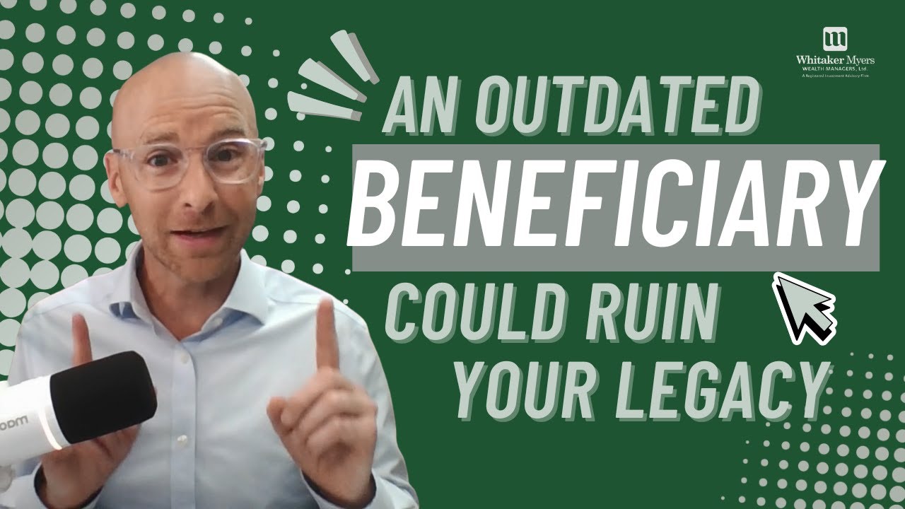 How Outdated Beneficiaries Can Wreck Your Retirement Plan