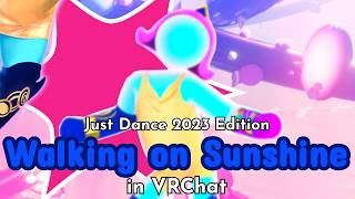 Just Dance VRChat | Walking on Sunshine by Katrina & The Waves from Just Dance 2023 Edition