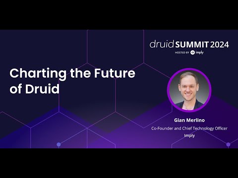 Charting the Future of Druid - video from Imply