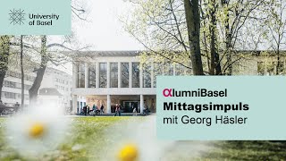 Weltpolitik heute: AlumniBasel Mittagsimpuls mit Georg Häsler Weltpolitik heute: AlumniBasel Mittagsimpuls mit Georg Häsler