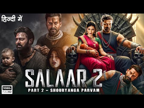 SALAAR PART 2 Shouryanga Parvam Prabhas Shruti Hasan Prithviraj New South Hindi Movie 2025
