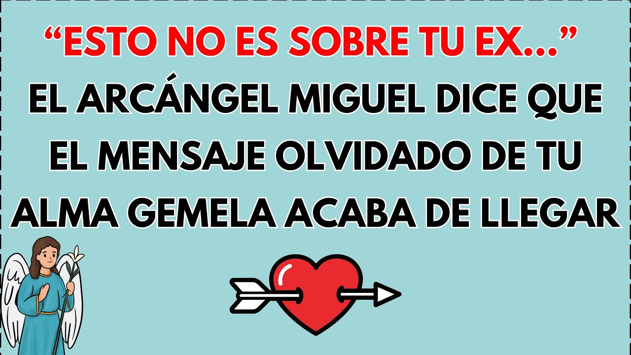 🥰 “ESTO NO ES SOBRE TU EX…” EL ARCÁNGEL MIGUEL DICE QUE EL MENSAJE DE TU ALMA GEMELA ACABA DE LLEGAR