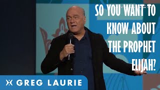 All about Elijah: Part 2 (Greg Laurie)