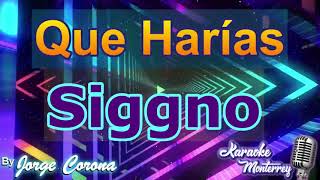 Karaoke Monterrey - Grupo Siggno - Que Harías