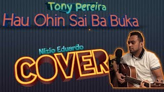 Hau Ohin Sai Ba Buka - Tony Pereira (Cover)