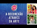 A RECONEXÃO ATRAVÉS DA ARTE (LIVE) com Katia Velo e Erika Karpuk