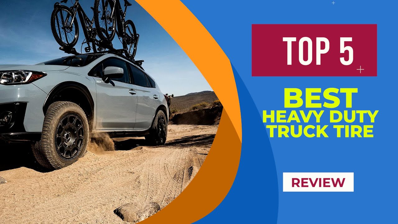 The 5 Best Heavy Duty Truck Tire of 2024 Reviews Best Truck Tires