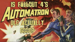 Is Fallout 4's Automatron DLC Worth Playing?