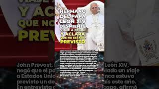 🗓️ Hermano del papa León XIV desmiente viaje a EE.UU. y aclara que no estaba previsto