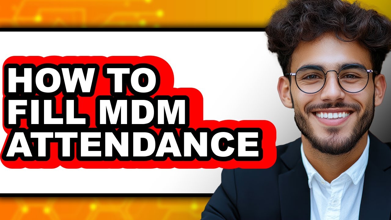How to Fill Mdm Attendance (full Guide)