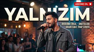 Yalnızım (Anatolian Arabesque Trap Cover)