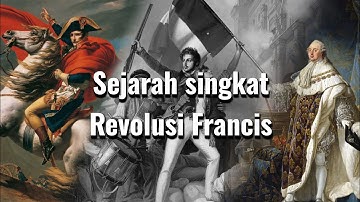~ REVOLUSI PRANCIS DALAM 3 MENIT: Jatuhnya Monarki Absolut & Lahir Kaisar Prancis.