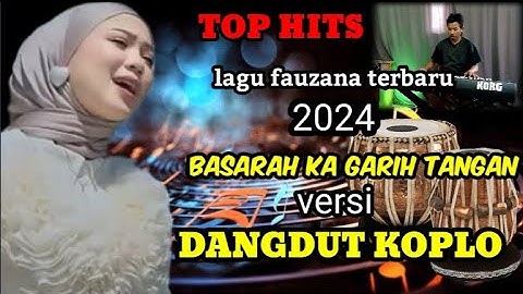 lagu fauzana terbaru BASARAH KA GARIH TANGAN versi dangdut koplo