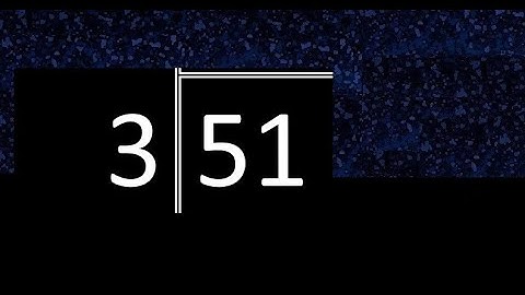 Divide 51 by 3 ,  remainder  . Division with 1 Digit Divisors . Long Division . How to do