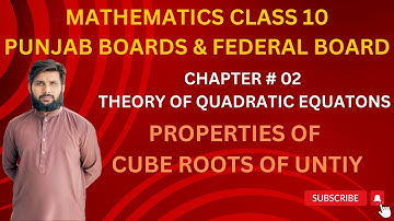 Properties of Cube Roots of Unity Class 10 Mathematics Chapter #2 (Theory of Quadratic Equation)