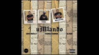 Toss, 9umba & Mdoovar - UmlandoFt Sino Msolo, Lady Du, Young Stunna, Sir Trill.