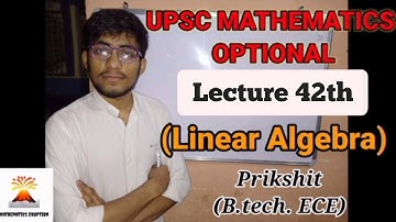 Linear Algebra Lecture 42 (UPSC Mathematics Optional) || Mathematics Eruption