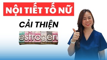 Bạn có muốn cải thiện nội tiết tố nữ hiệu quả | Thảo Hita