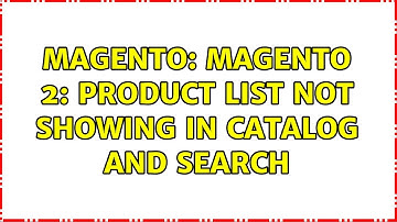 Magento: Magento 2: Product List Not Showing in Catalog and Search