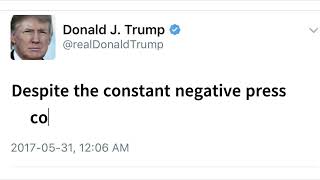 Despite the constant negative press covfefe