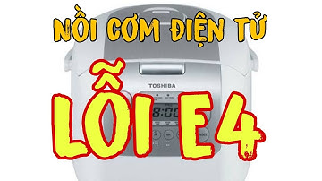 Sửa nồi cơm điện tử bị lỗi E4, xử lý cực dễ dàng