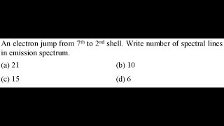 An electron jump from 7th to 2nd shell. Write number of spectral lines in emission spectrum. screenshot 4